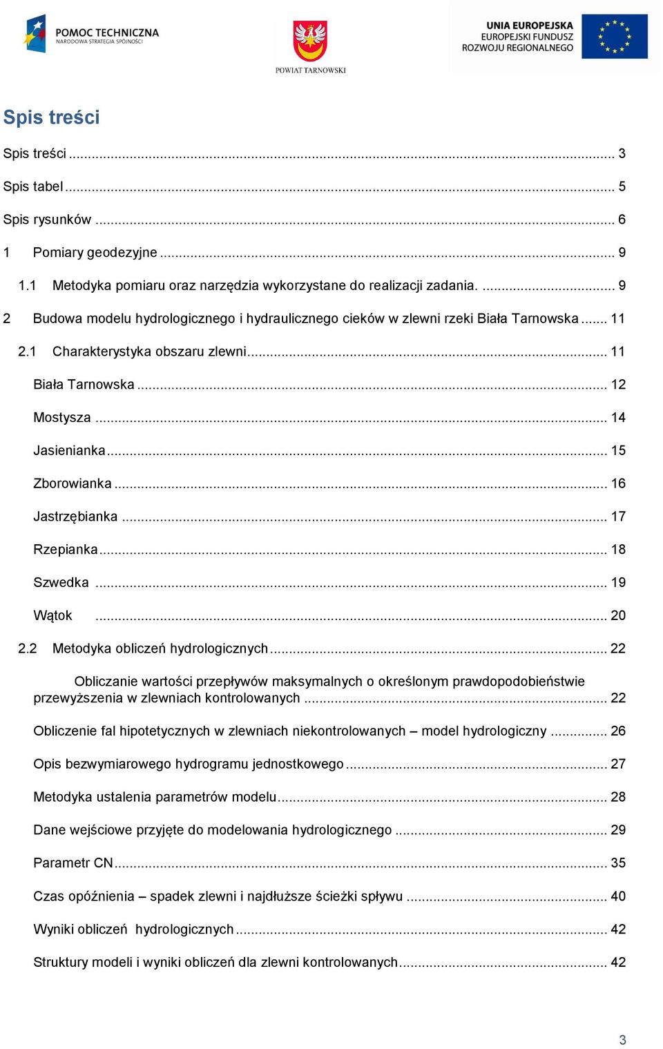 .. 15 Zborowianka... 16 Jastrzębianka... 17 Rzepianka... 18 Szwedka... 19 Wątok... 20 2.2 Metodyka obliczeń hydrologicznych.