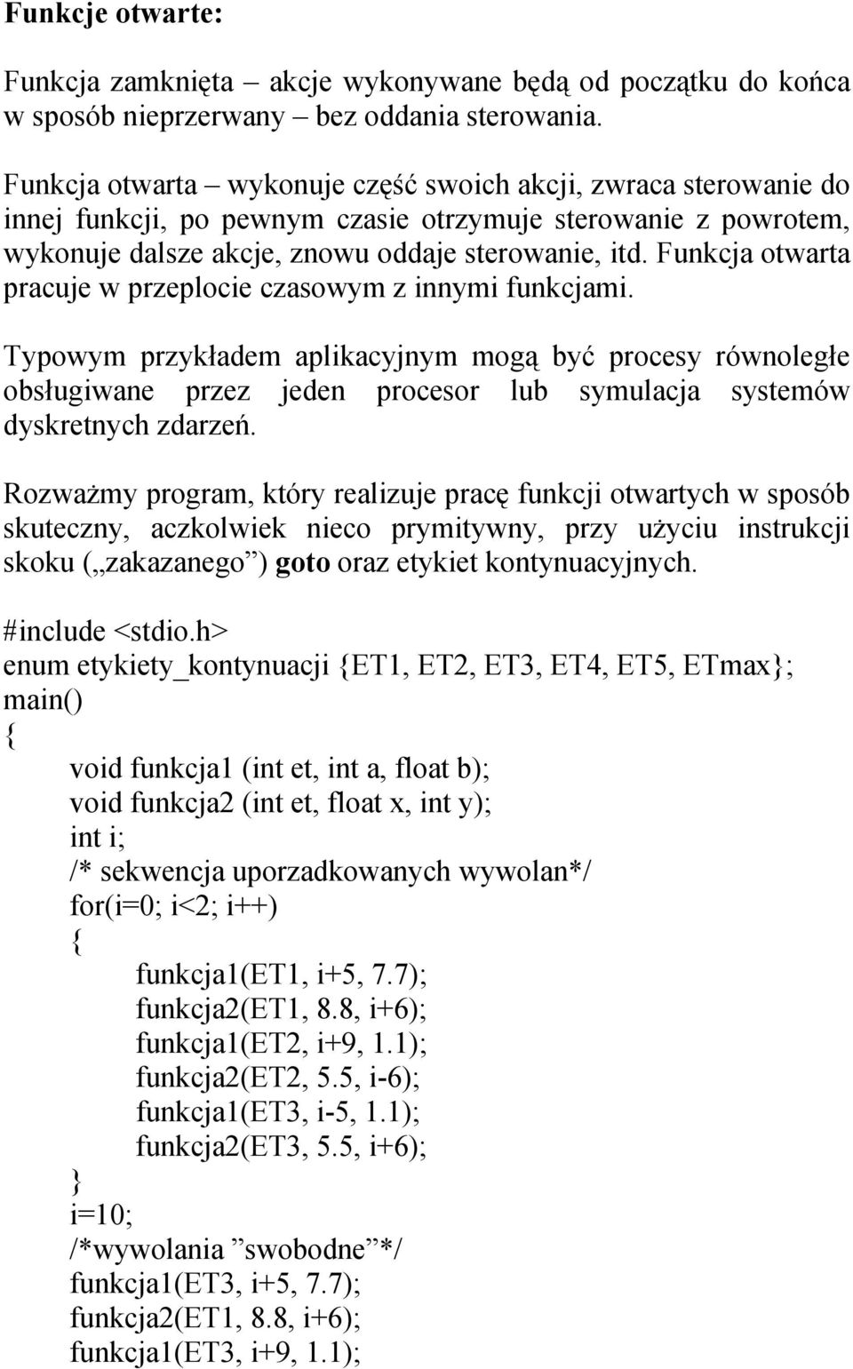 Funkcja otwarta pracuje w przeplocie czasowym z innymi funkcjami.