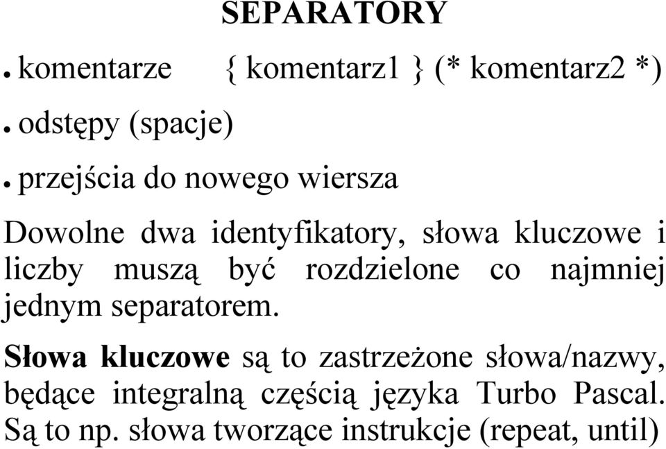 rozdzielone co najmniej jednym separatorem.