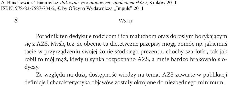 jakiemuś tacie w przyrządzeniu swojej żonie słodkiego prezentu, choćby szarlotki, tak jak robił to mój mąż, kiedy u