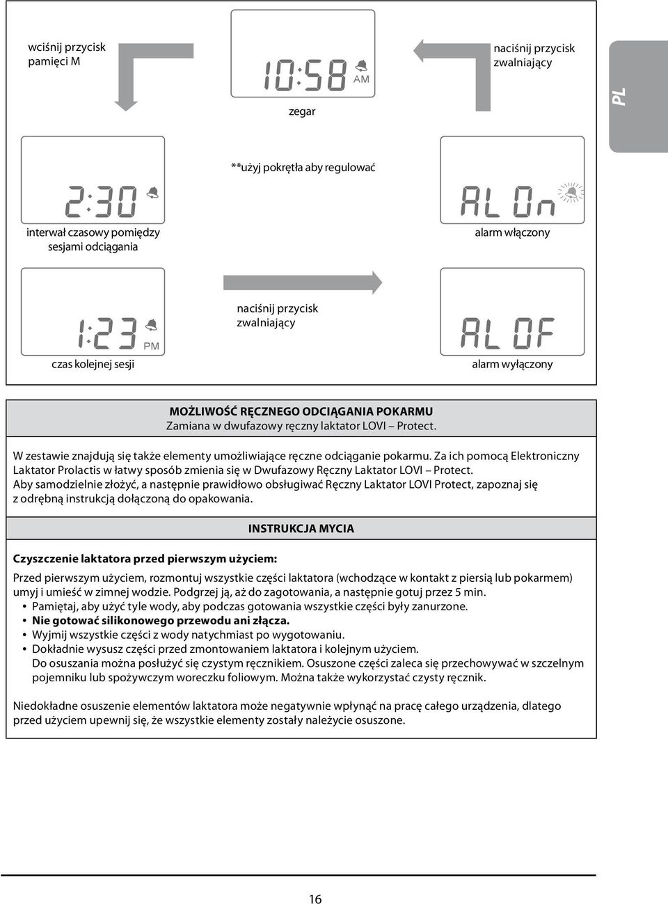 W zestawie znajdują się także elementy umożliwiające ręczne odciąganie pokarmu. Za ich pomocą Elektroniczny Laktator Prolactis w łatwy sposób zmienia się w Dwufazowy Ręczny Laktator LOVI Protect.