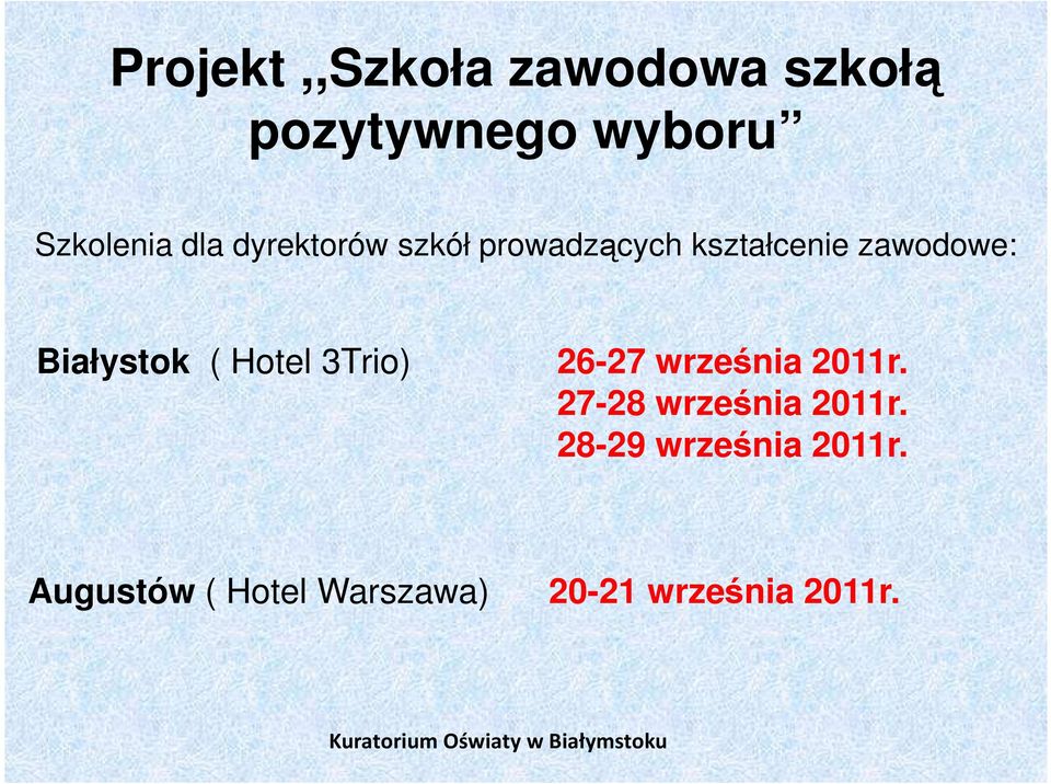 Białystok ( Hotel 3Trio) 26-27 września 2011r.