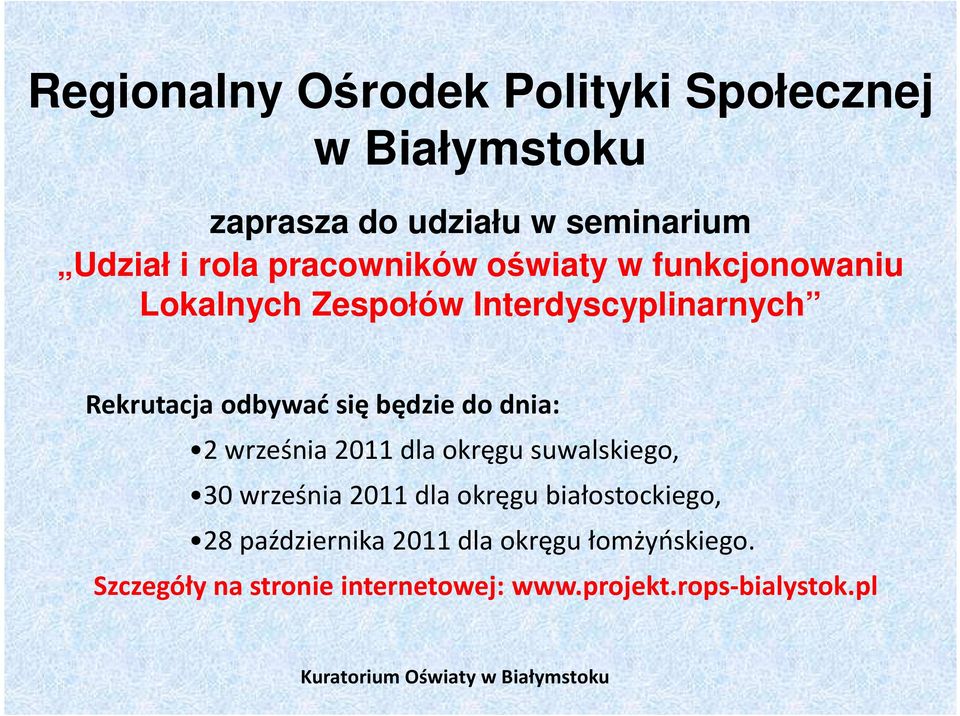 będzie do dnia: 2 września 2011 dla okręgu suwalskiego, 30 września 2011 dla okręgu białostockiego, 28