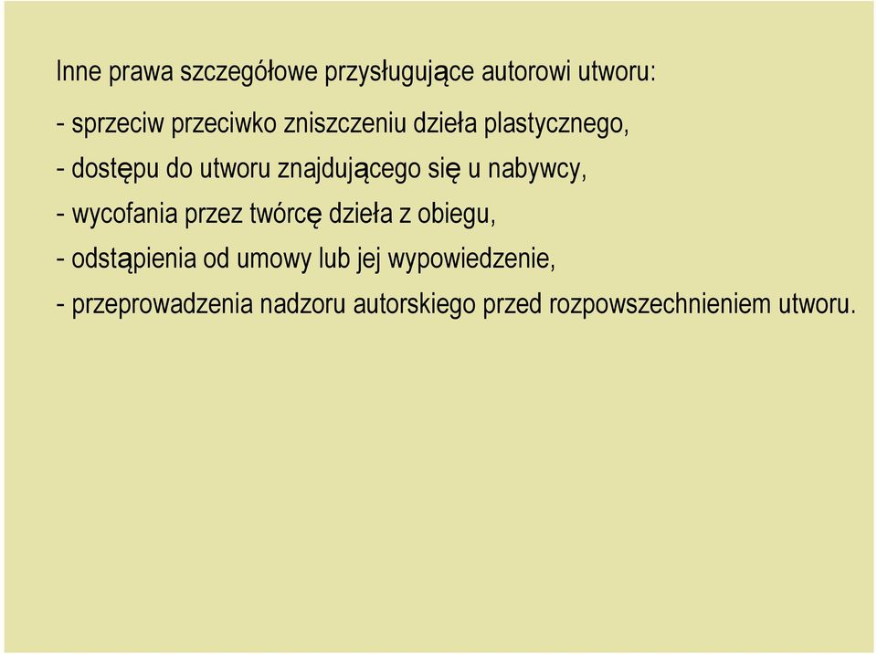 nabywcy, - wycofania przez twórcę dzieła z obiegu, - odstąpienia od umowy lub