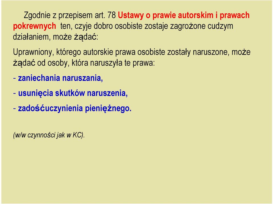 cudzym działaniem, może żądać: Uprawniony, którego autorskie prawa osobiste zostały