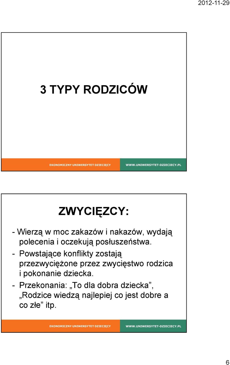 - Powstające konflikty zostają przezwyciężone przez zwycięstwo rodzica