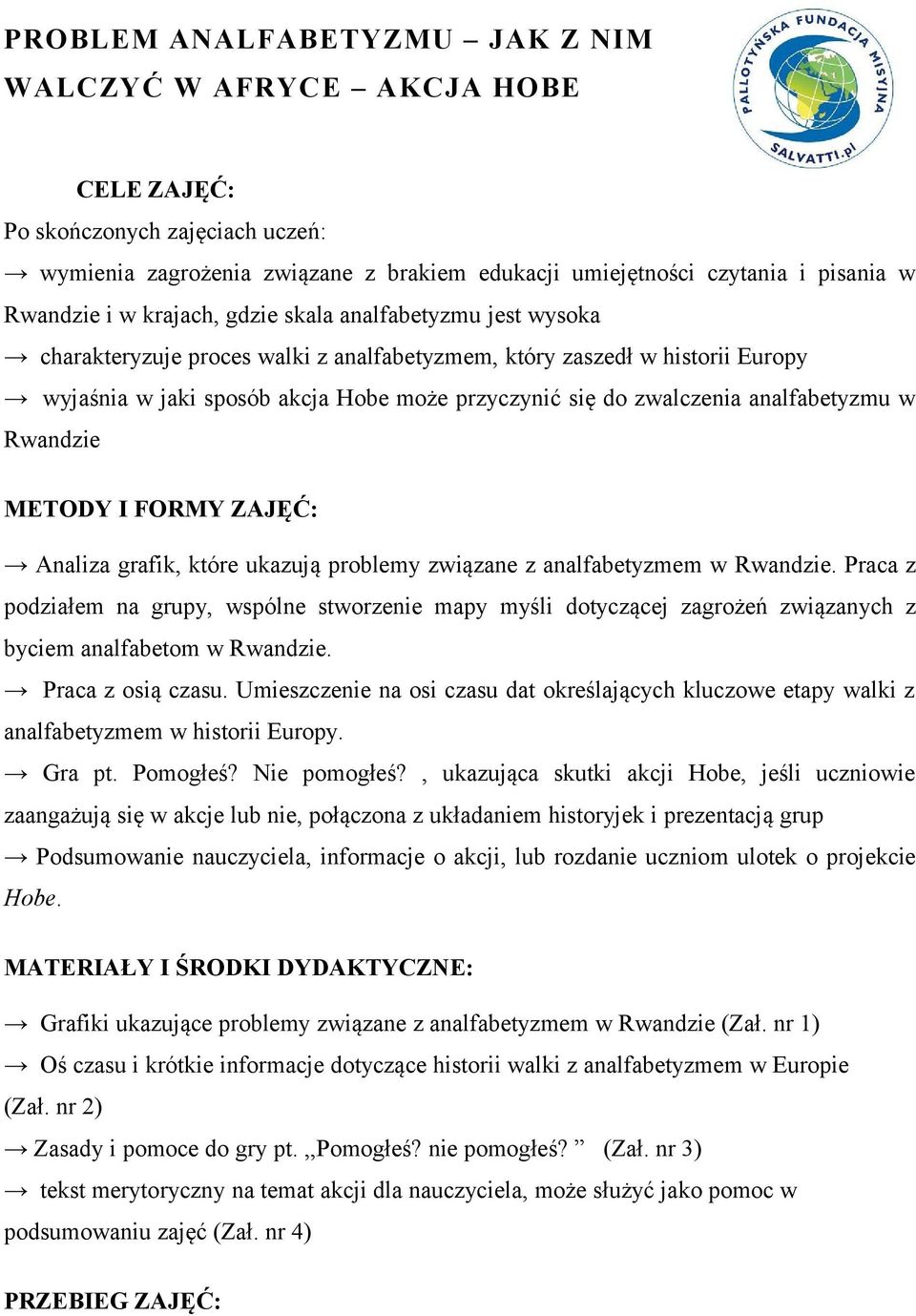 analfabetyzmu w Rwandzie METODY I FORMY ZAJĘĆ: Analiza grafik, które ukazują problemy związane z analfabetyzmem w Rwandzie.