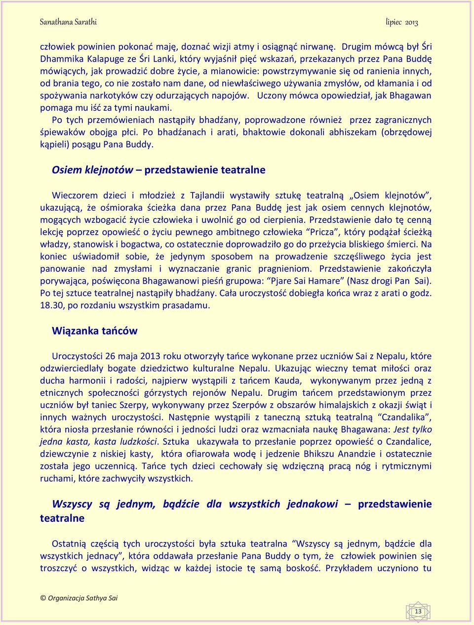 innych, od brania tego, co nie zostało nam dane, od niewłaściwego używania zmysłów, od kłamania i od spożywania narkotyków czy odurzających napojów.