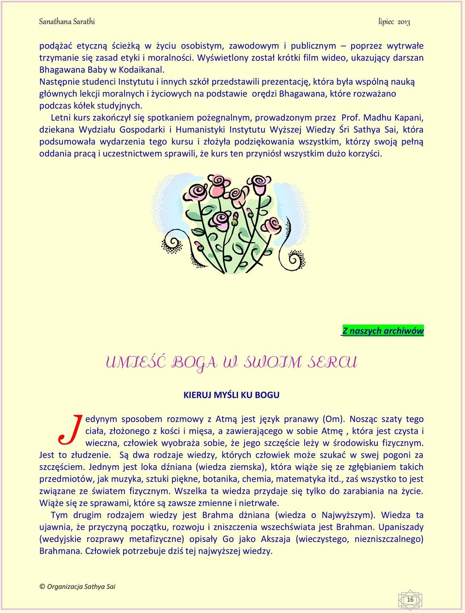 Następnie studenci Instytutu i innych szkół przedstawili prezentację, która była wspólną nauką głównych lekcji moralnych i życiowych na podstawie orędzi Bhagawana, które rozważano podczas kółek