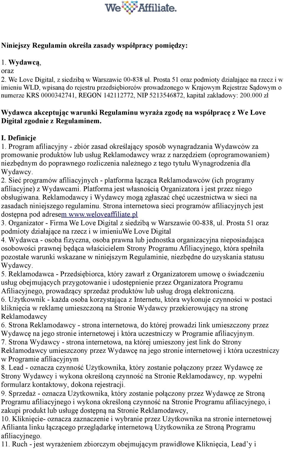 kapitał zakładowy: 200.000 zł Wydawca akceptując warunki Regulaminu wyraża zgodę na współpracę z We Love Digital zgodnie z Regulaminem. I. Definicje 1.