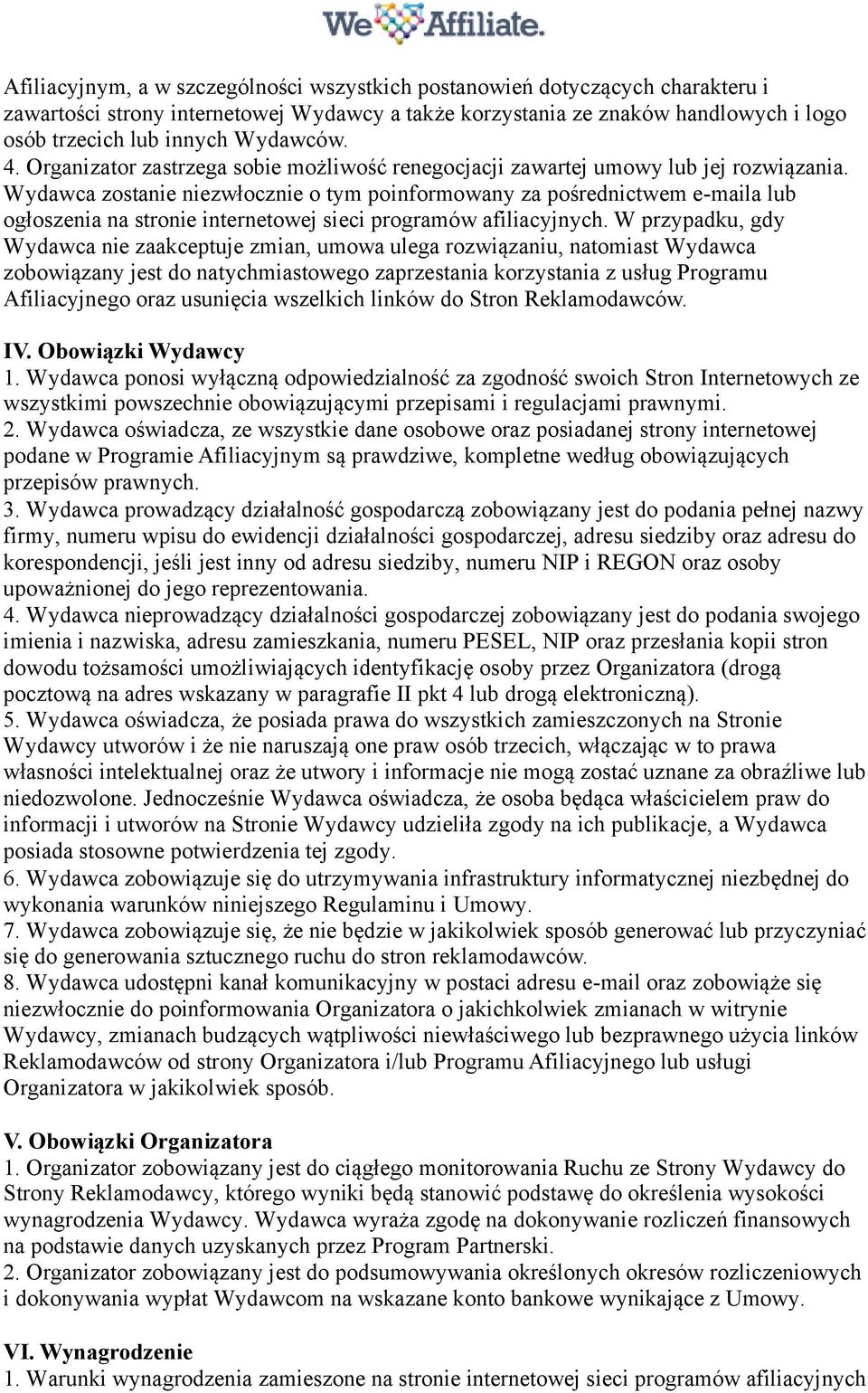 Wydawca zostanie niezwłocznie o tym poinformowany za pośrednictwem e-maila lub ogłoszenia na stronie internetowej sieci programów afiliacyjnych.