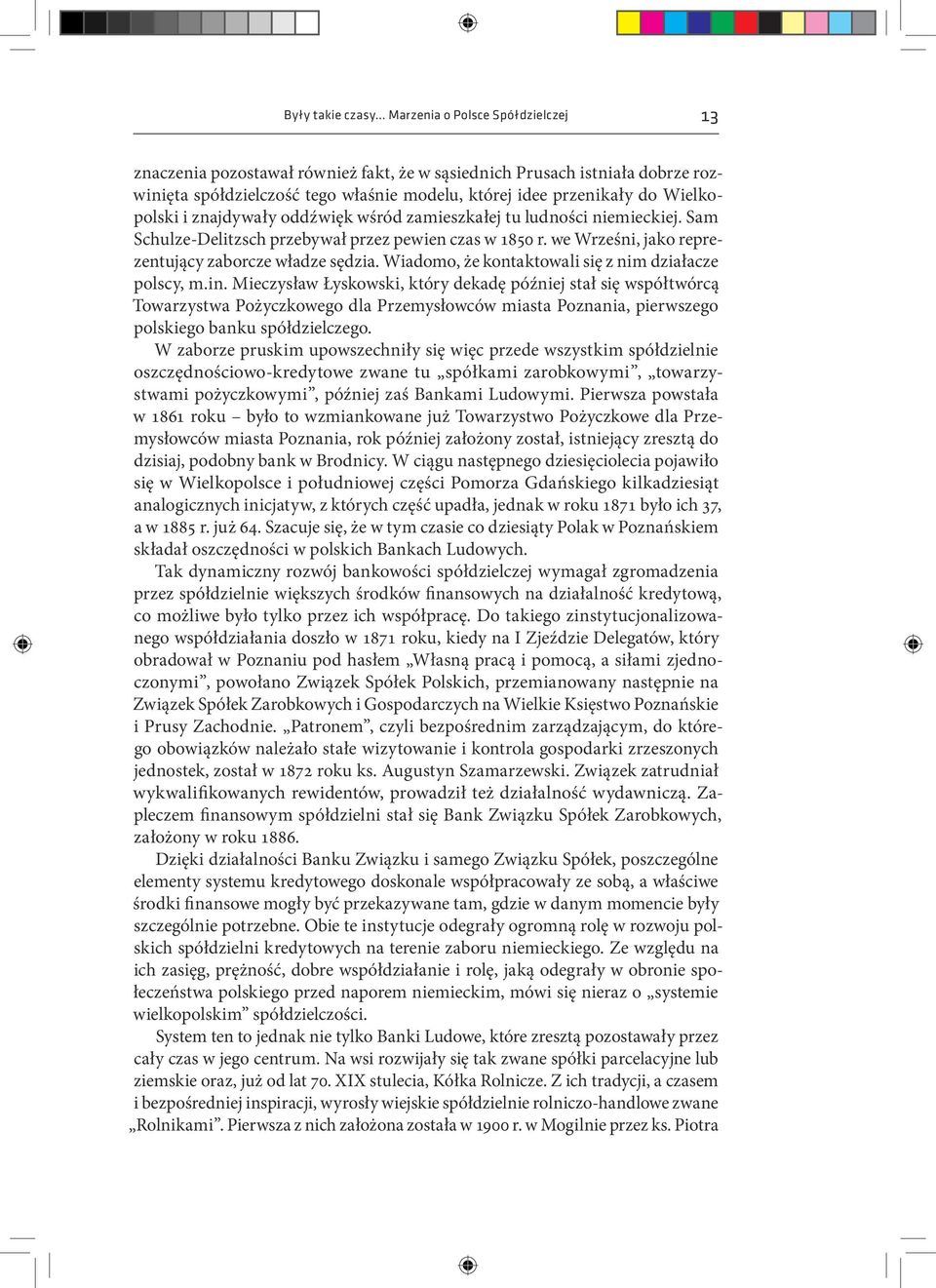 Wiadomo, że kontaktowali się z nim działacze polscy, m.in.