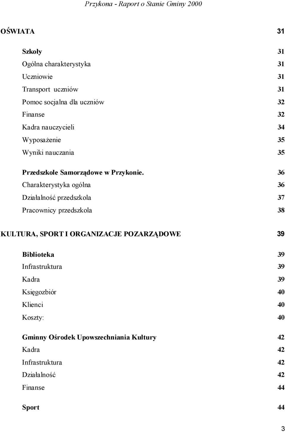 36 Charakterystyka ogólna 36 Działalność przedszkola 37 Pracownicy przedszkola 38 KULTURA, SPORT I ORGANIZACJE POZARZĄDOWE 39