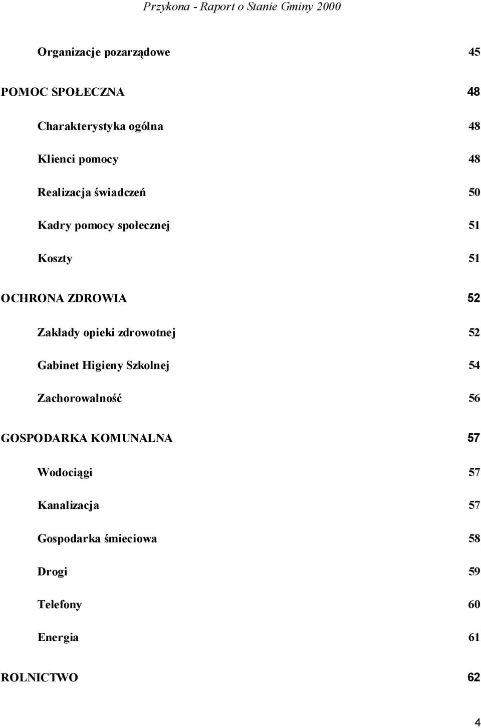 opieki zdrowotnej 52 Gabinet Higieny Szkolnej 54 Zachorowalność 56 GOSPODARKA KOMUNALNA 57