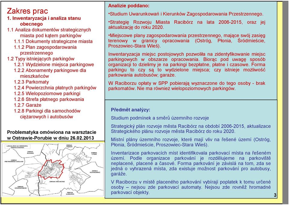 2.7 Garaże 1.2.8 Parkingi dla samochodów ciężarowych i autobusów Problematyka omówiona na warsztacie w Ostrawie-Porubie w dniu 26.02.