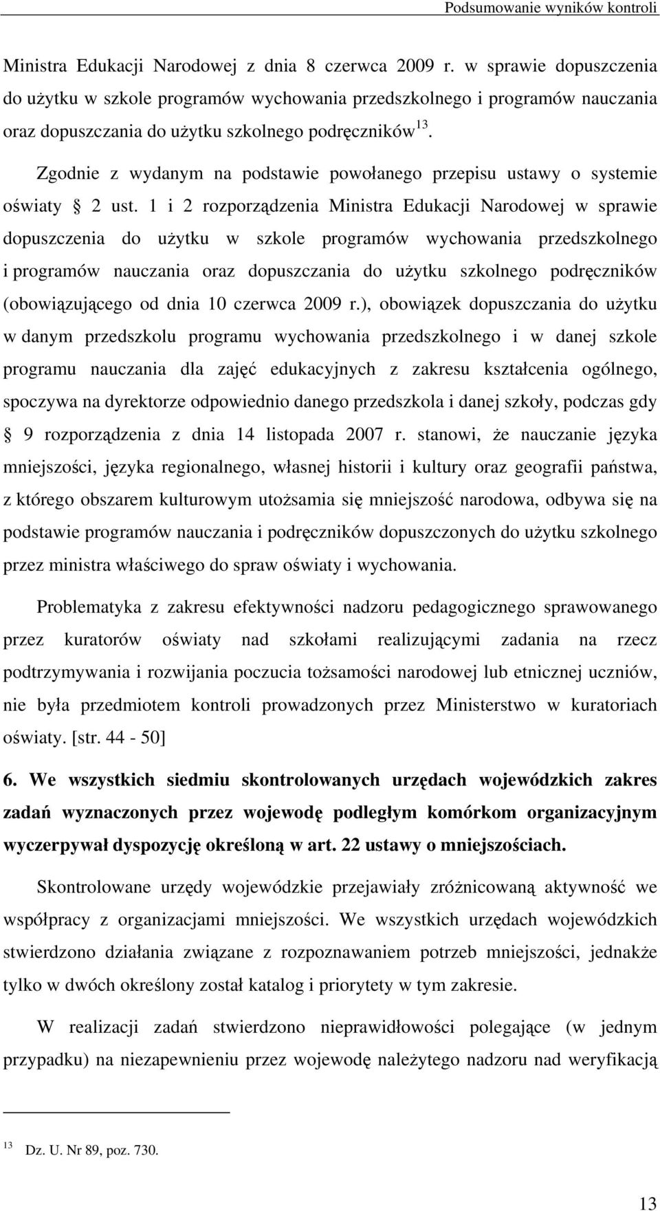 Zgodnie z wydanym na podstawie powołanego przepisu ustawy o systemie oświaty 2 ust.