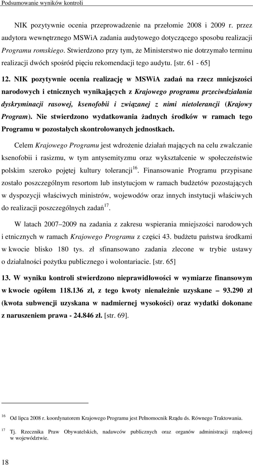 NIK pozytywnie ocenia realizację w MSWiA zadań na rzecz mniejszości narodowych i etnicznych wynikających z Krajowego programu przeciwdziałania dyskryminacji rasowej, ksenofobii i związanej z nimi