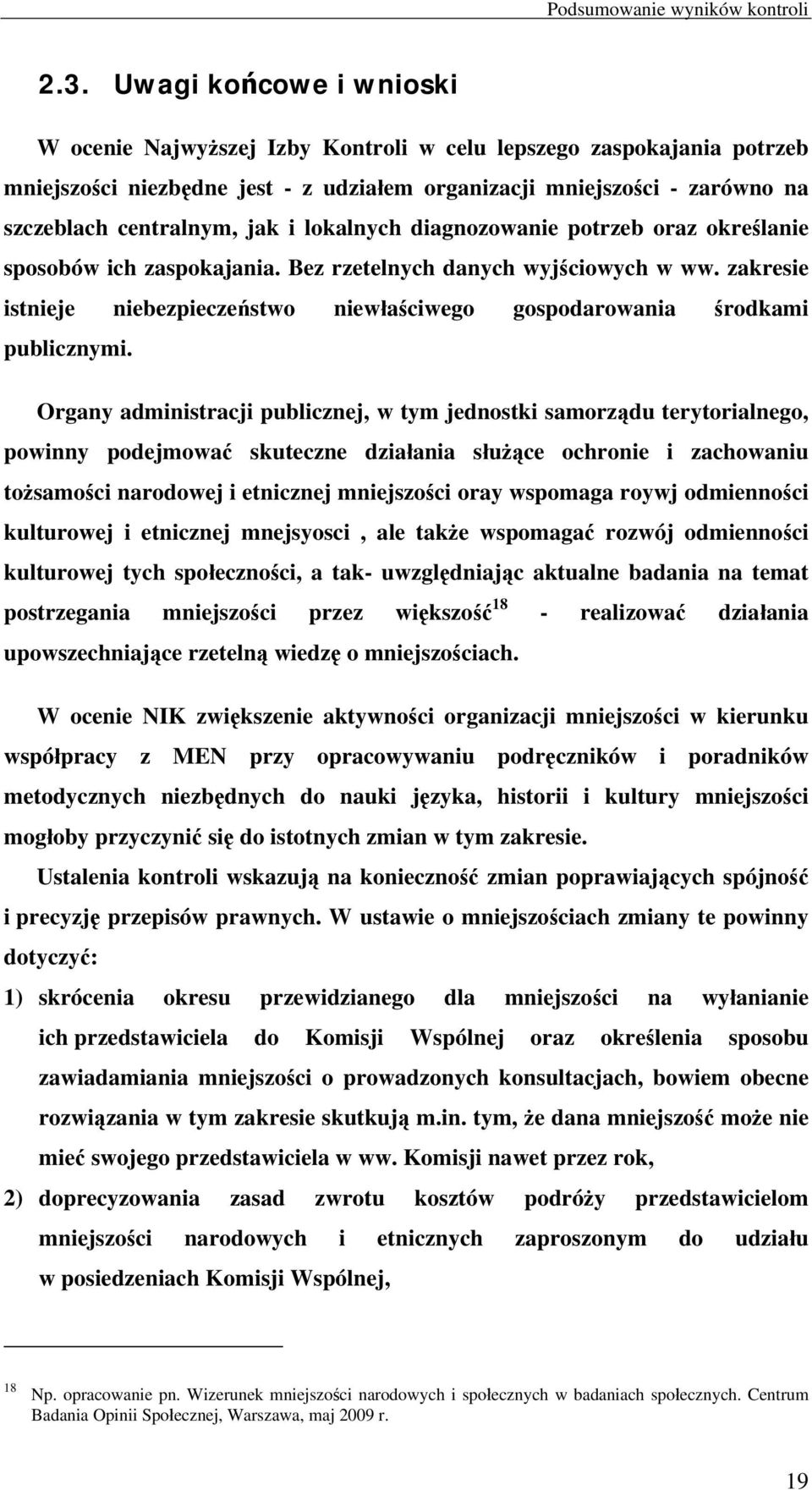 i lokalnych diagnozowanie potrzeb oraz określanie sposobów ich zaspokajania. Bez rzetelnych danych wyjściowych w ww.