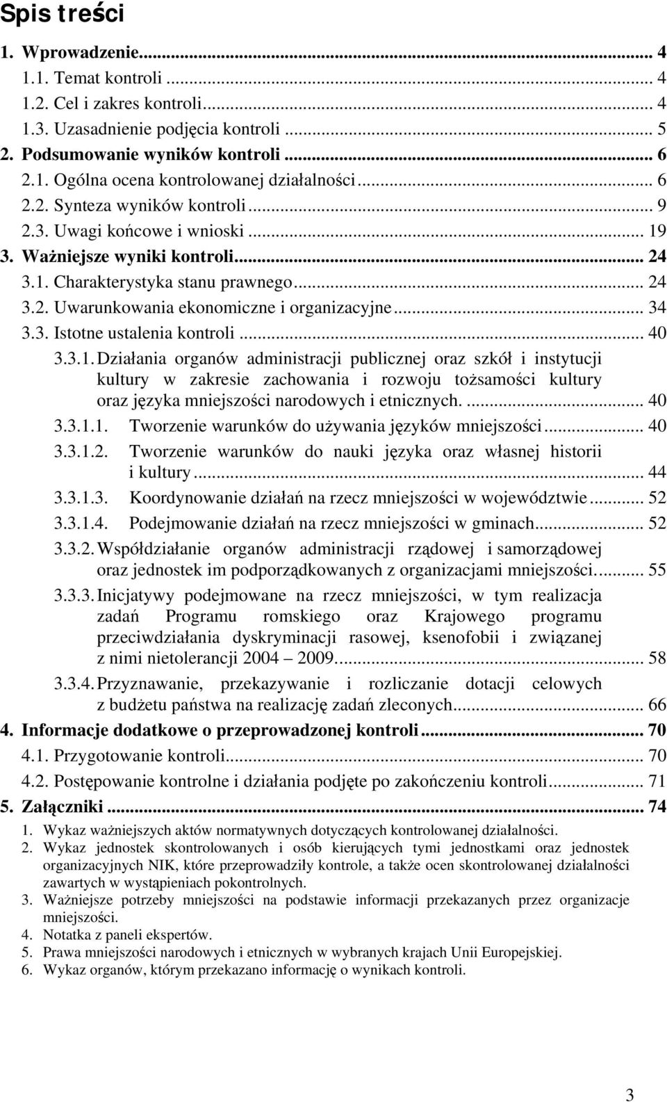 .. 34 3.3. Istotne ustalenia kontroli... 40 3.3.1.