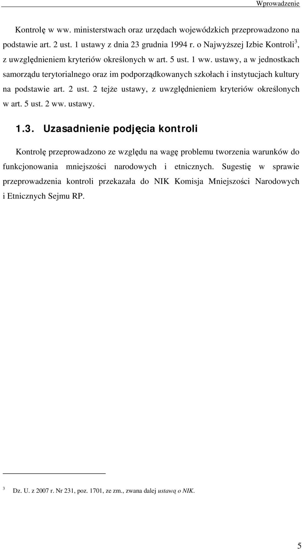 ustawy, a w jednostkach samorządu terytorialnego oraz im podporządkowanych szkołach i instytucjach kultury na podstawie art. 2 ust. 2 tejże ustawy, z uwzględnieniem kryteriów określonych w art. 5 ust.