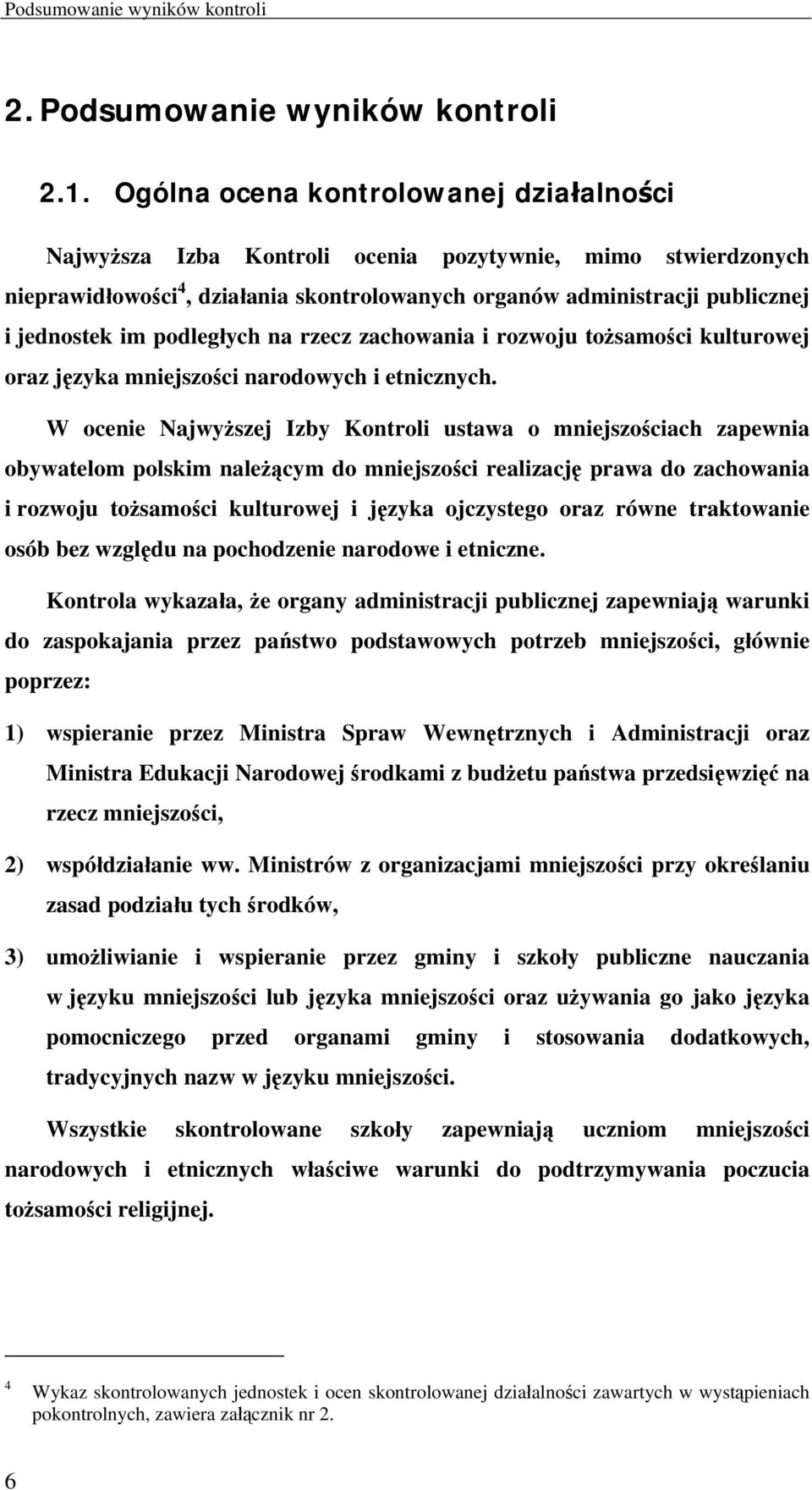 podległych na rzecz zachowania i rozwoju tożsamości kulturowej oraz języka mniejszości narodowych i etnicznych.