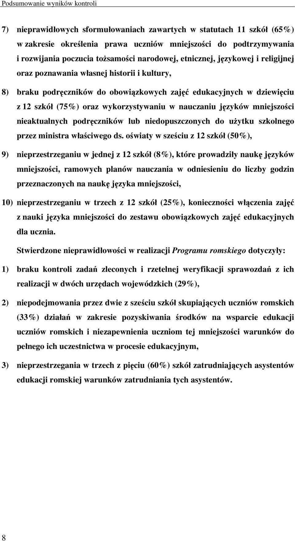 wykorzystywaniu w nauczaniu języków mniejszości nieaktualnych podręczników lub niedopuszczonych do użytku szkolnego przez ministra właściwego ds.