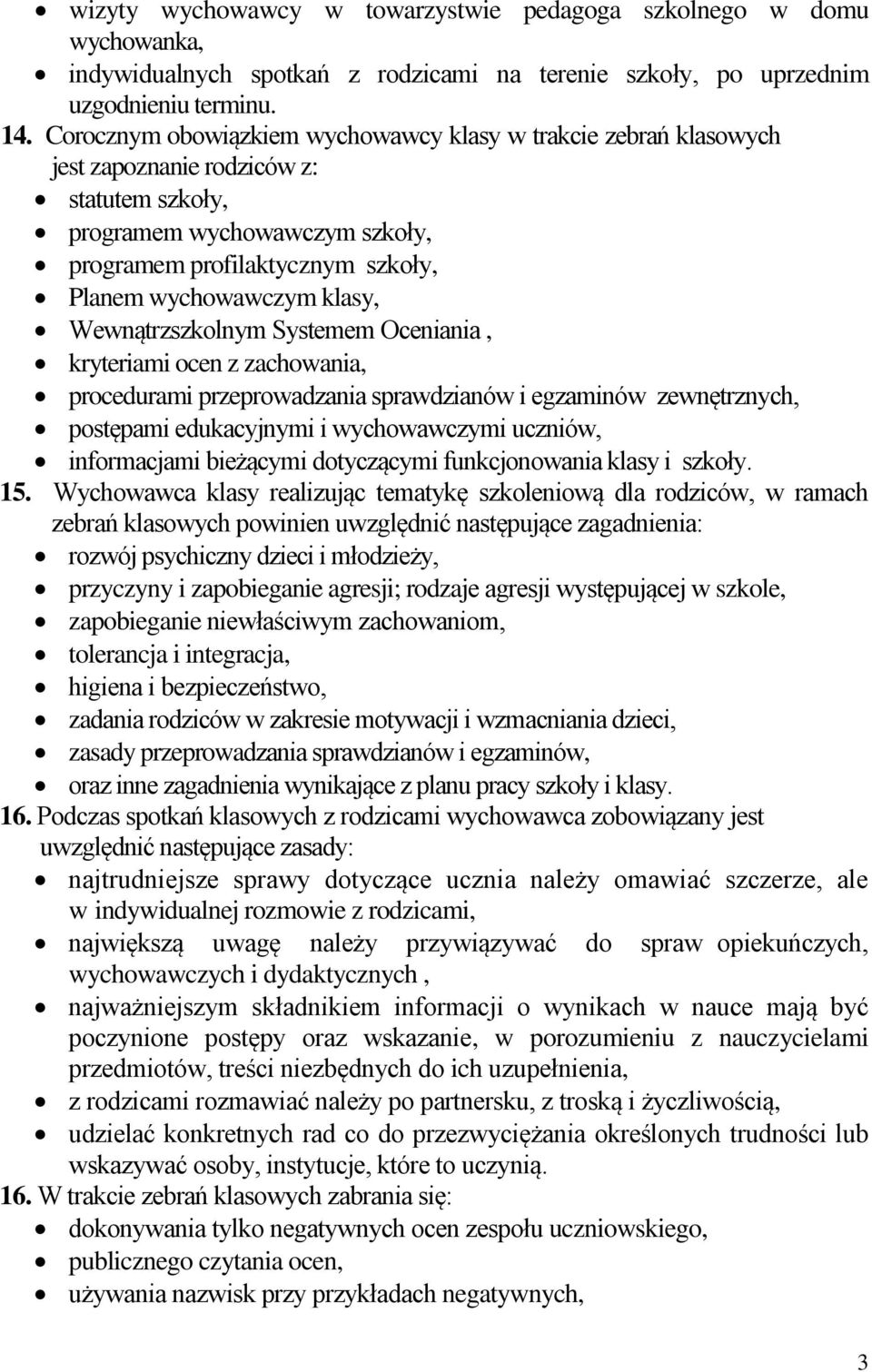 klasy, Wewnątrzszkolnym Systemem Oceniania, kryteriami ocen z zachowania, procedurami przeprowadzania sprawdzianów i egzaminów zewnętrznych, postępami edukacyjnymi i wychowawczymi uczniów,