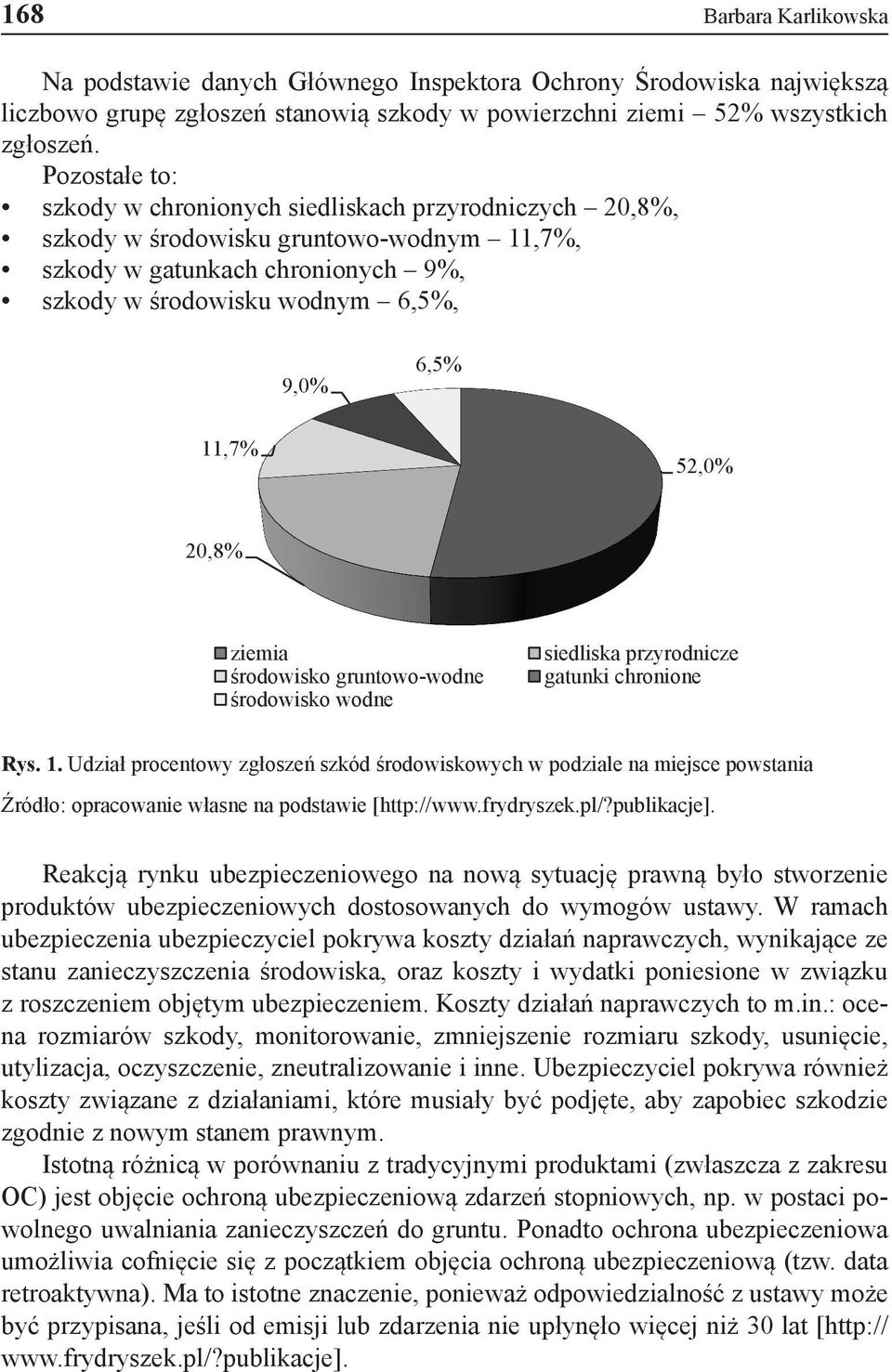 52,0% 20,8% ziemia środowisko gruntowo-wodne środowisko wodne siedliska przyrodnicze gatunki chronione Rys. 1.