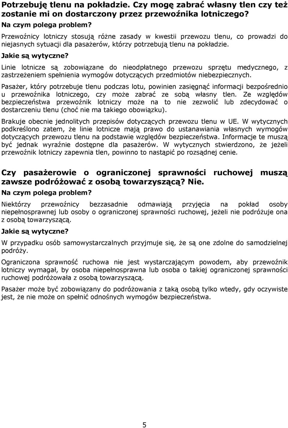 Linie lotnicze są zobowiązane do nieodpłatnego przewozu sprzętu medycznego, z zastrzeżeniem spełnienia wymogów dotyczących przedmiotów niebezpiecznych.