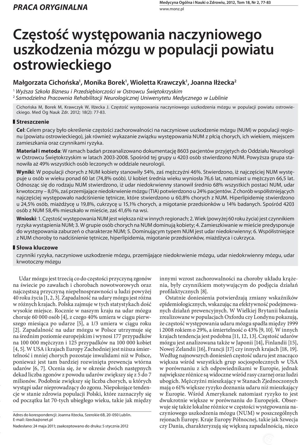 Przedsiębiorczości w Ostrowcu Świętokrzyskim 2 Samodzielna Pracownia Rehabilitacji Neurologicznej Uniwersytetu Medycznego w Lublinie Cichońska M, Borek M, Krawczyk W, Iłżecka J.