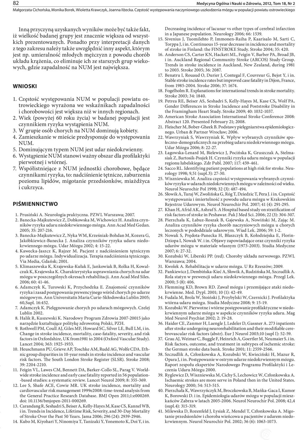 umieralność młodych mężczyzn z powodu chorób układu krążenia, co eliminuje ich ze starszych grup wiekowych, gdzie zapadalność na NUM jest największa. Wnioski 1.