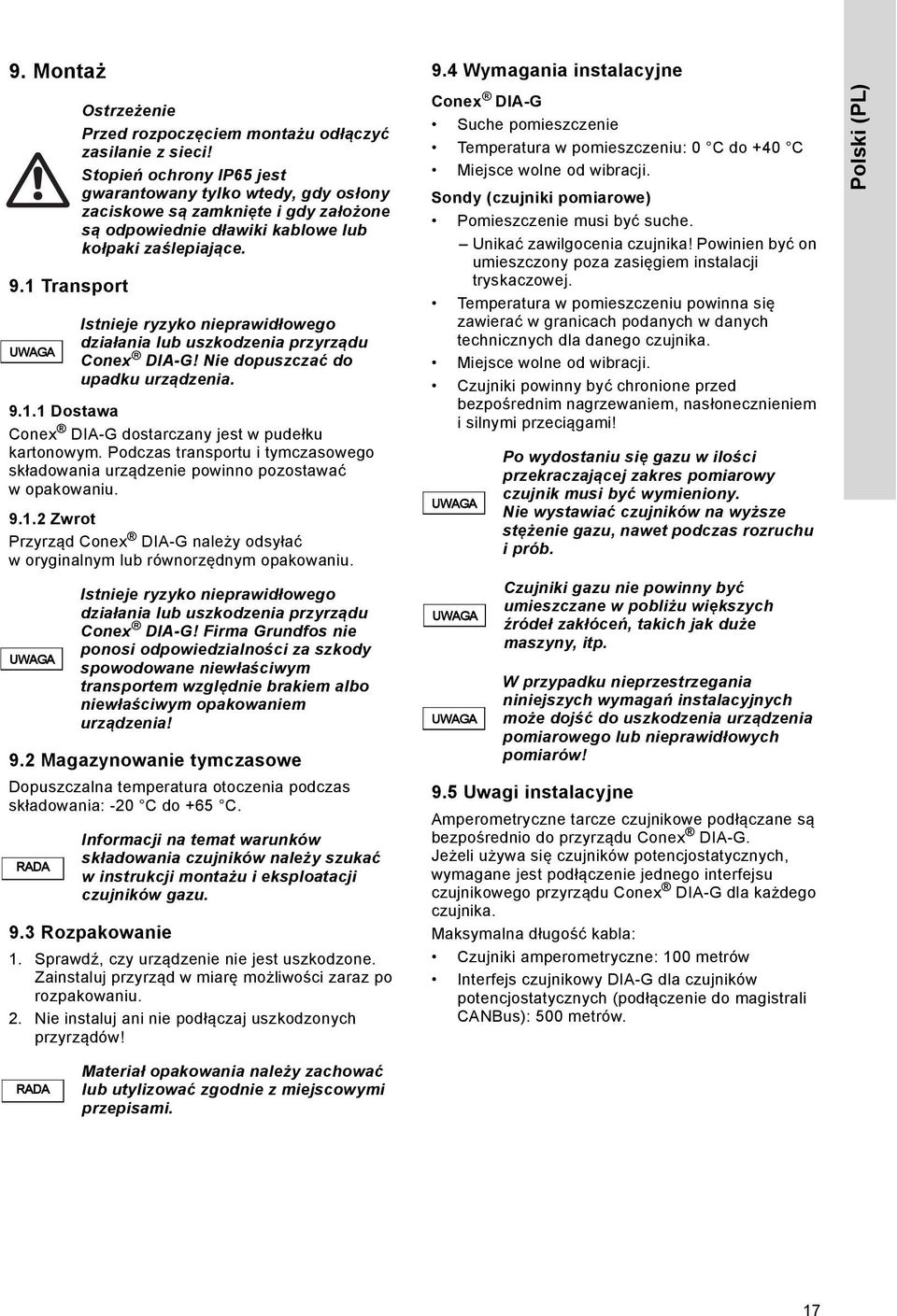 Stopień ochrony IP65 jest gwarantowany tylko wtedy, gdy osłony zaciskowe są zamknięte i gdy założone są odpowiednie dławiki kablowe lub kołpaki zaślepiające.