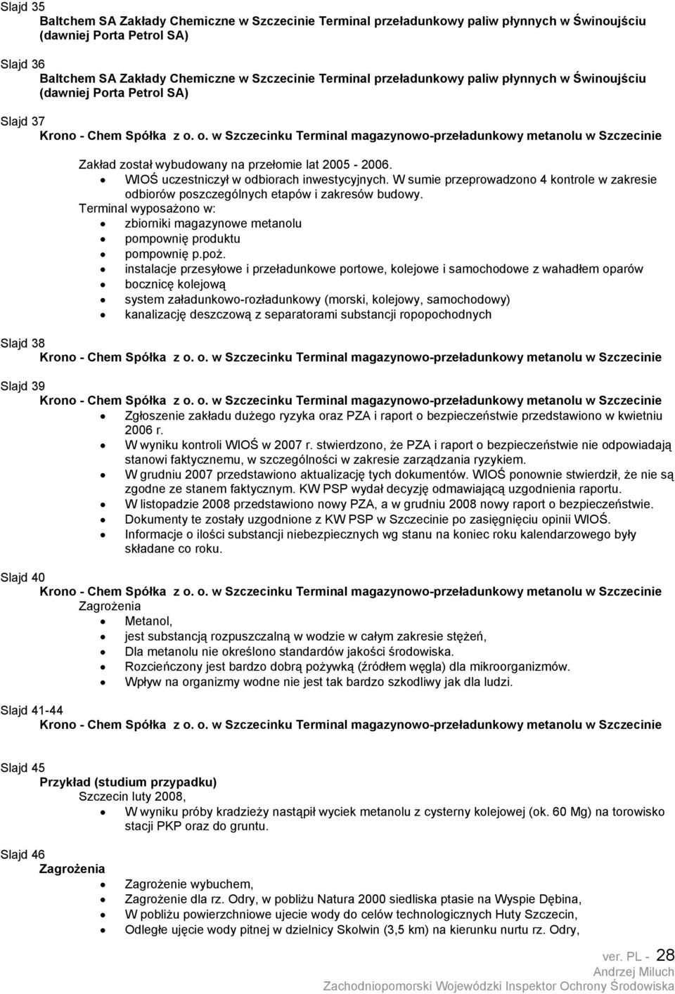 instalacje przesyłowe i przeładunkowe portowe, kolejowe i samochodowe z wahadłem oparów bocznicę kolejową system załadunkowo-rozładunkowy (morski, kolejowy, samochodowy) kanalizację deszczową z