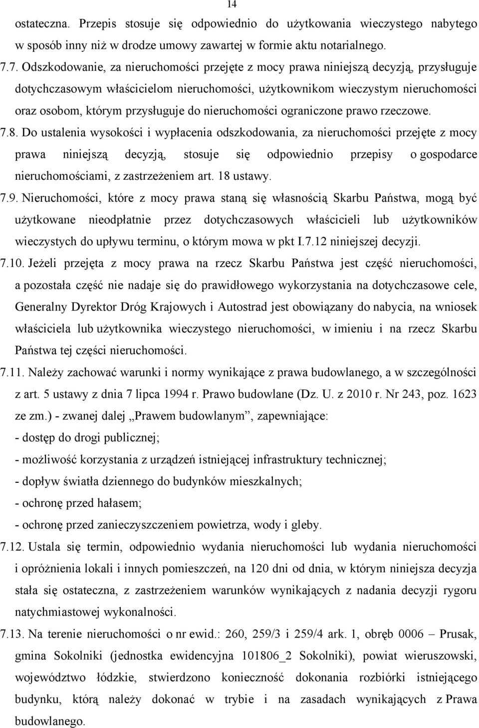 przysługuje do nieruchomości ograniczone prawo rzeczowe. 7.8.