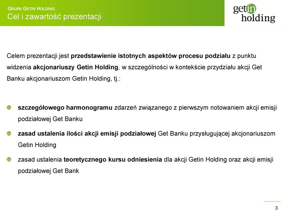 : szczegółowego harmonogramu zdarzeń związanego z pierwszym notowaniem akcji emisji podziałowej Get Banku zasad ustalenia ilości akcji