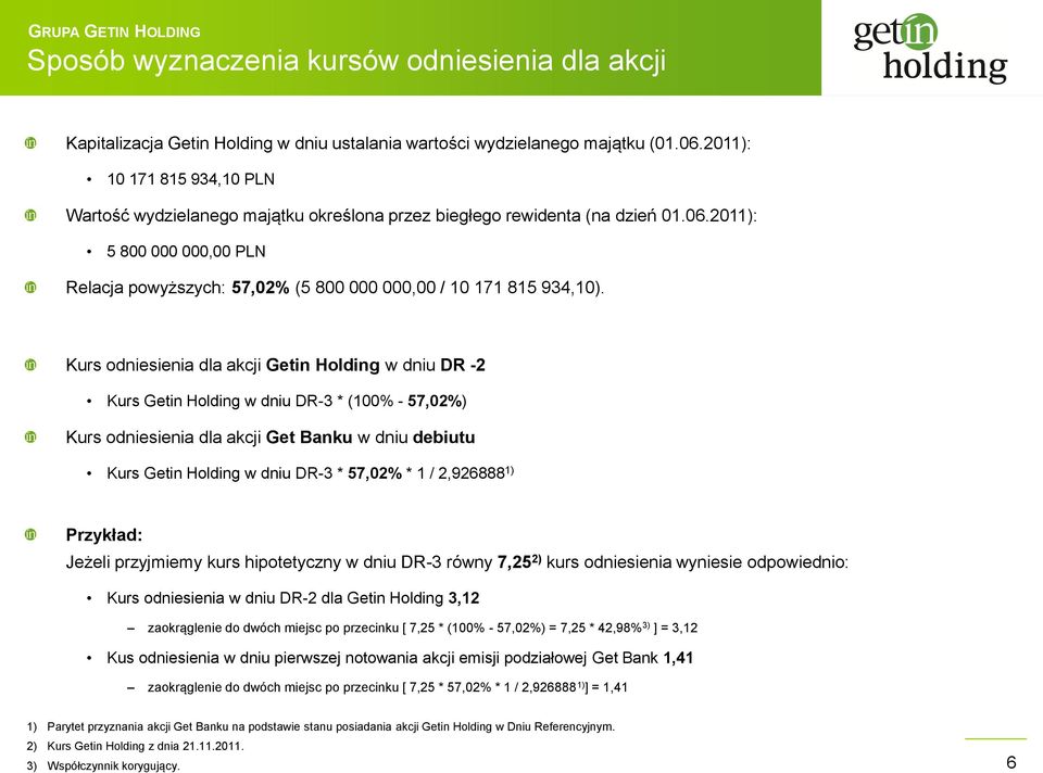 2011): 5 800 000 000,00 PLN Relacja powyższych: 57,02% (5 800 000 000,00 / 10 171 815 934,10).