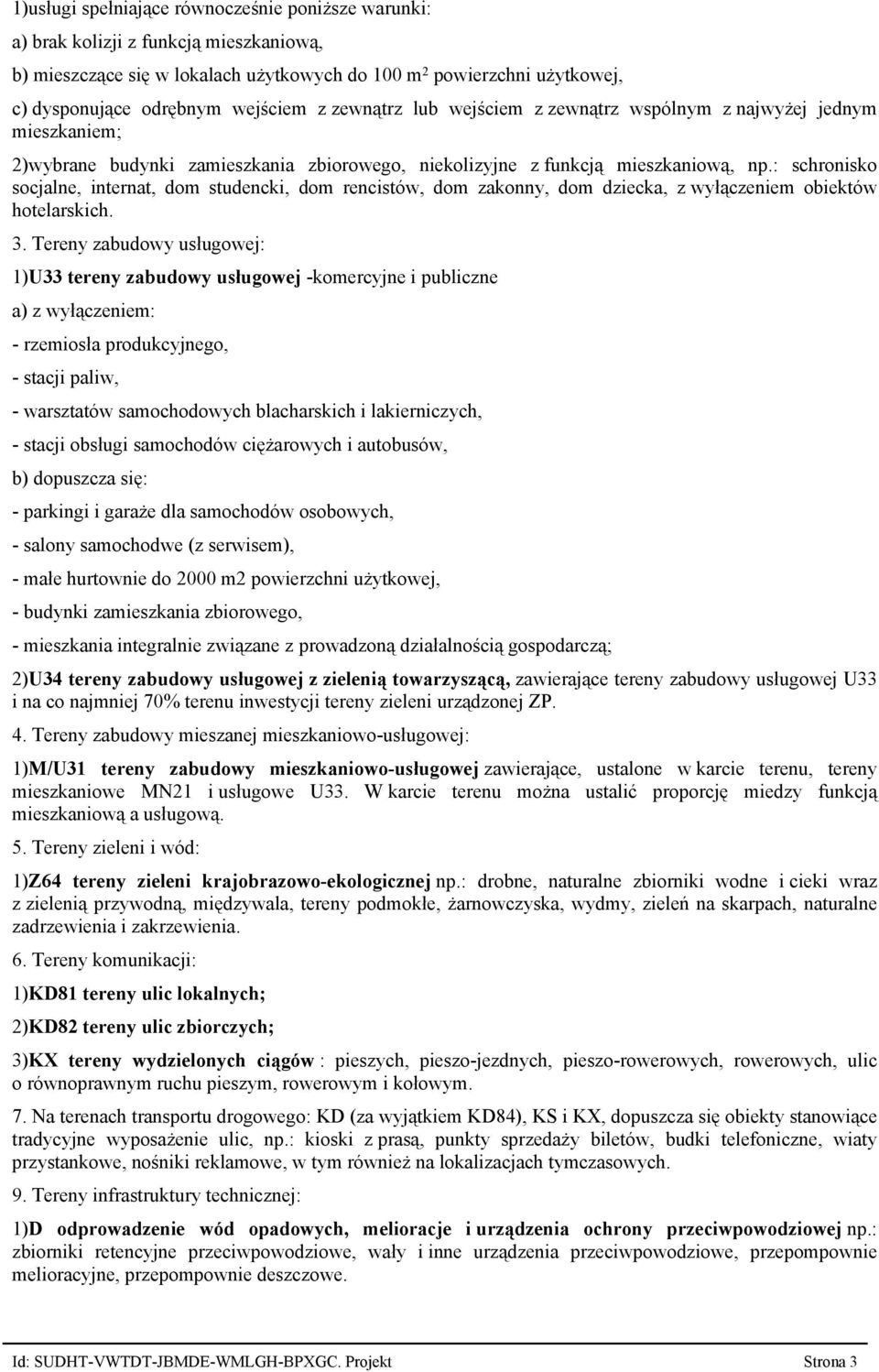 : schronisko socjalne, internat, dom studencki, dom rencistów, dom zakonny, dom dziecka, z wyłączeniem obiektów hotelarskich. 3.