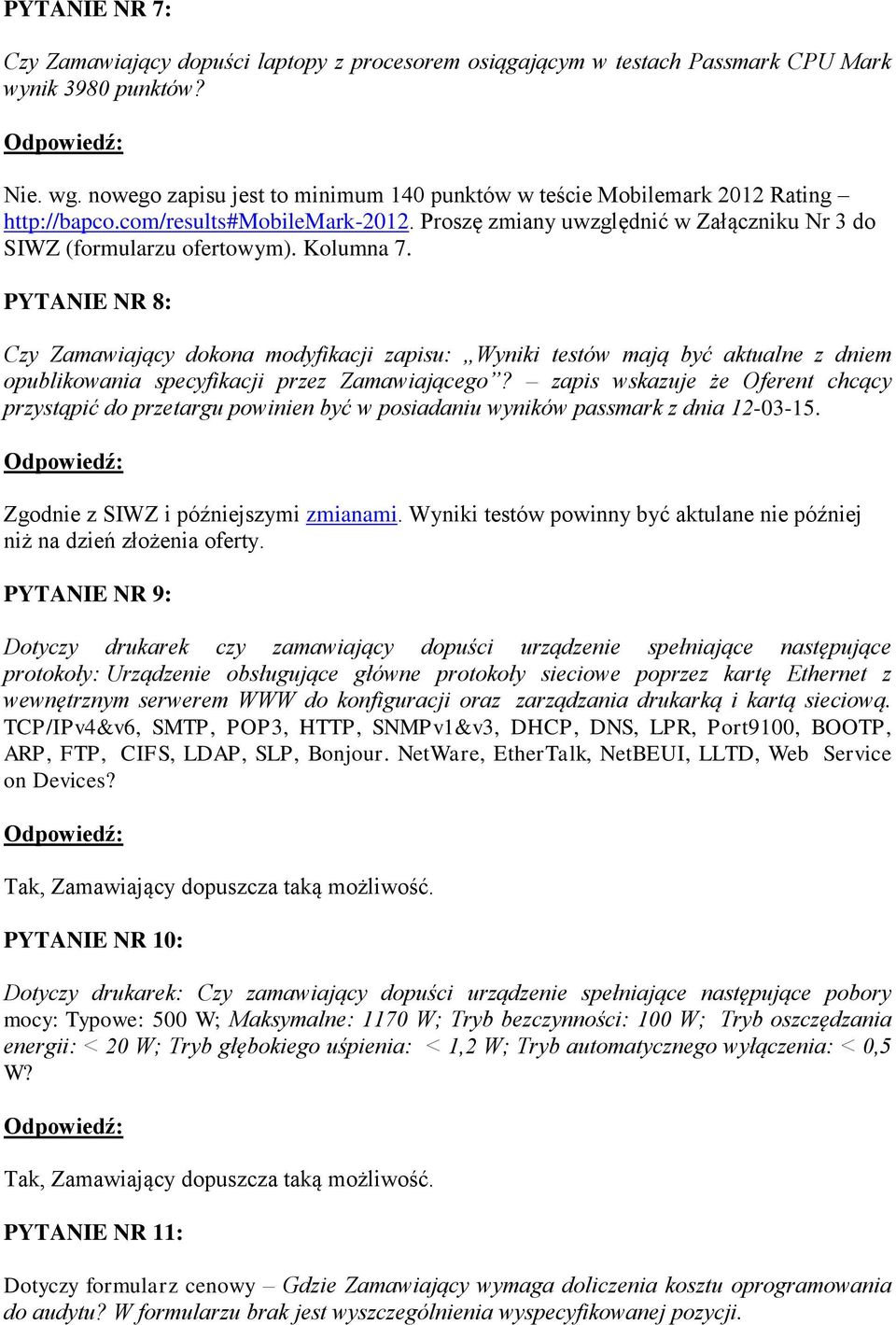 Kolumna 7. PYTANIE NR 8: Czy Zamawiający dokona modyfikacji zapisu: Wyniki testów mają być aktualne z dniem opublikowania specyfikacji przez Zamawiającego?