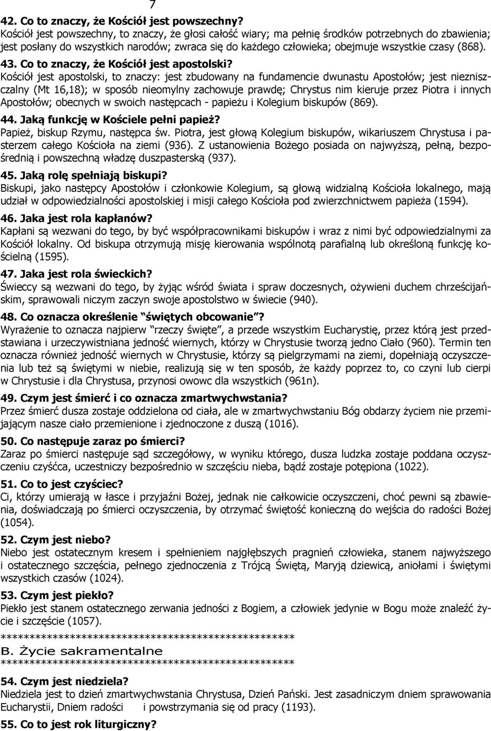 (868). 43. Co to znaczy, że Kościół jest apostolski?