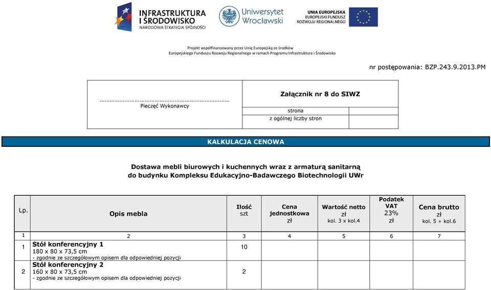 PM Pieczęć Wykonawcy Załącznik nr 8 do SIWZ strona z ogólnej liczby stron KALKULACJA CENOWA Dostawa mebli biurowych i kuchennych wraz z armaturą