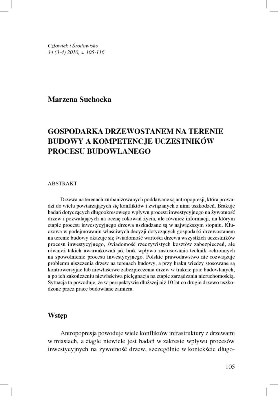 do wielu powtarzających się konfliktów i związanych z nimi uszkodzeń.