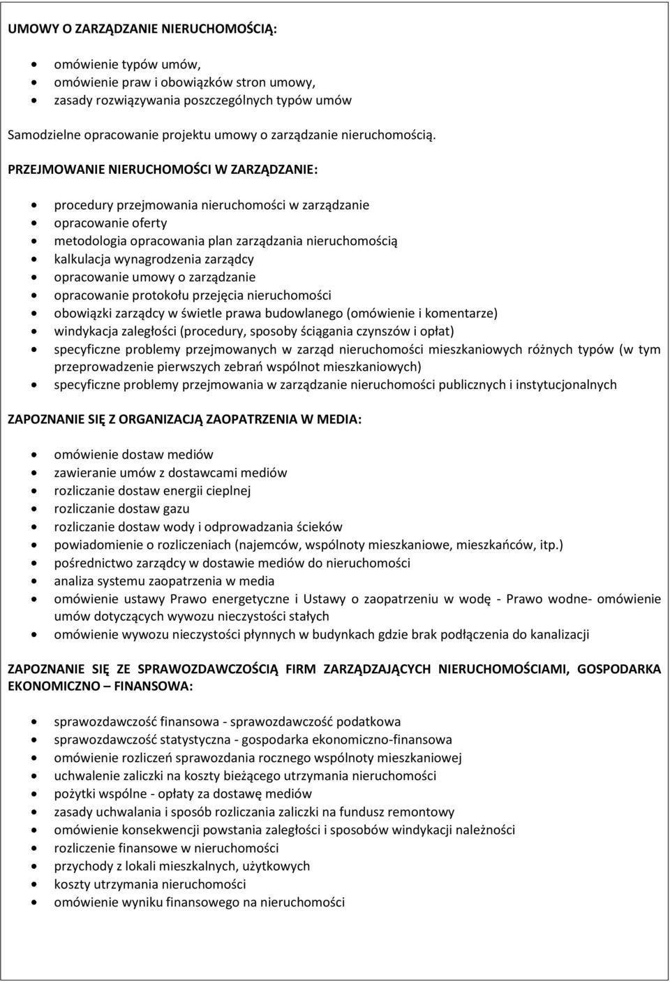 PRZEJMOWANIE NIERUCHOMOŚCI W ZARZĄDZANIE: procedury przejmowania nieruchomości w zarządzanie opracowanie oferty metodologia opracowania plan zarządzania nieruchomością kalkulacja wynagrodzenia