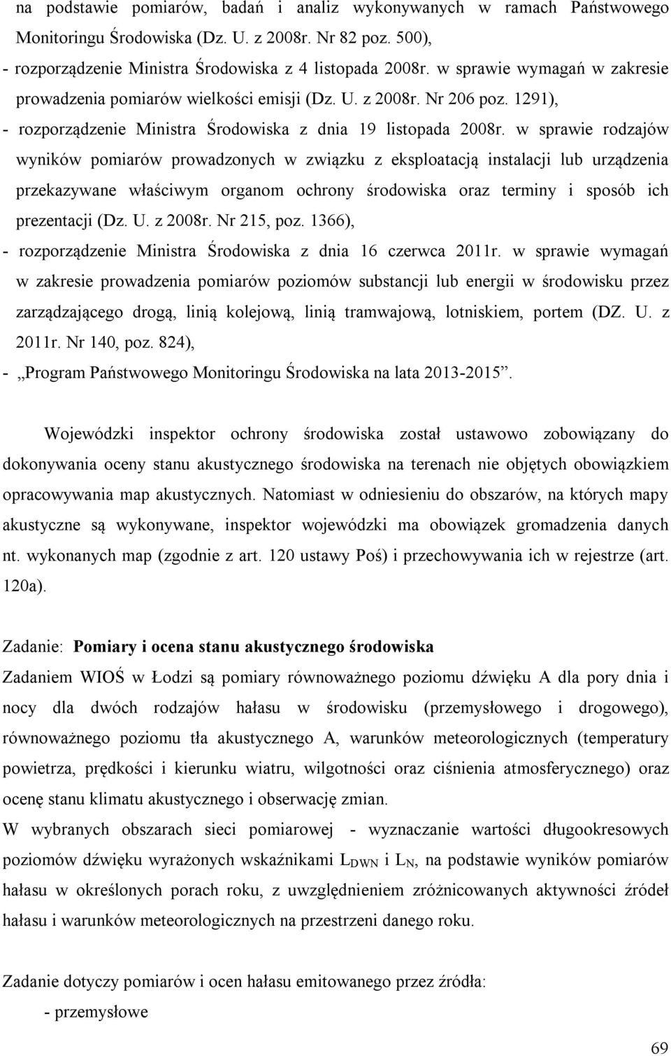 w sprawie rodzajów wyników pomiarów prowadzonych w związku z eksploatacją instalacji lub urządzenia przekazywane właściwym organom ochrony środowiska oraz terminy i sposób ich prezentacji (Dz. U.