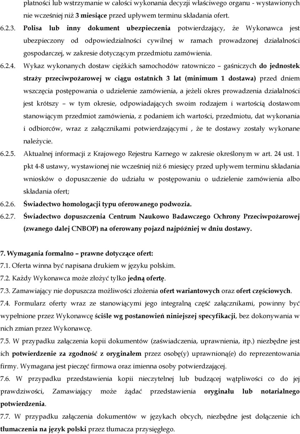 Polisa lub inny dokument ubezpieczenia potwierdzający, że Wykonawca jest ubezpieczony od odpowiedzialności cywilnej w ramach prowadzonej działalności gospodarczej, w zakresie dotyczącym przedmiotu