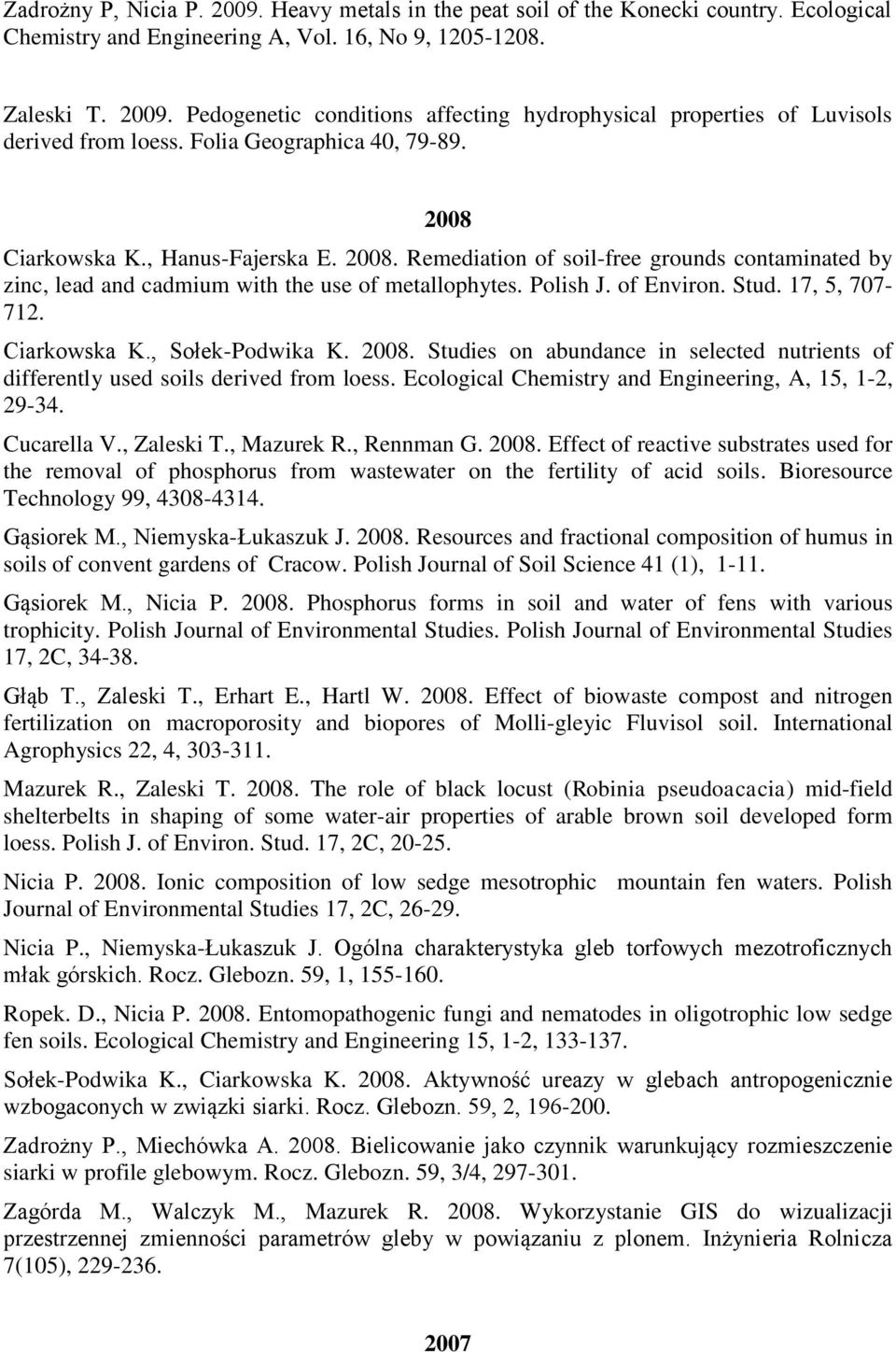 Stud. 17, 5, 707-712. Ciarkowska K., Sołek-Podwika K. 2008. Studies on abundance in selected nutrients of differently used soils derived from loess.