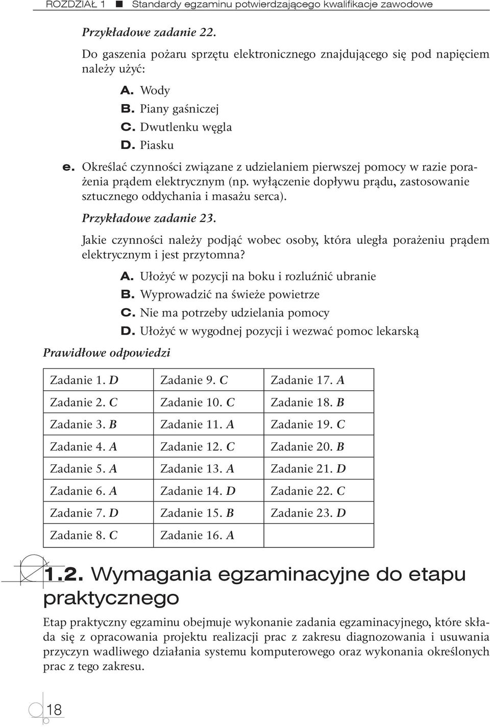 wyłączenie dopływu prądu, zastosowanie sztucznego oddychania i masażu serca). Przykładowe zadanie 23.