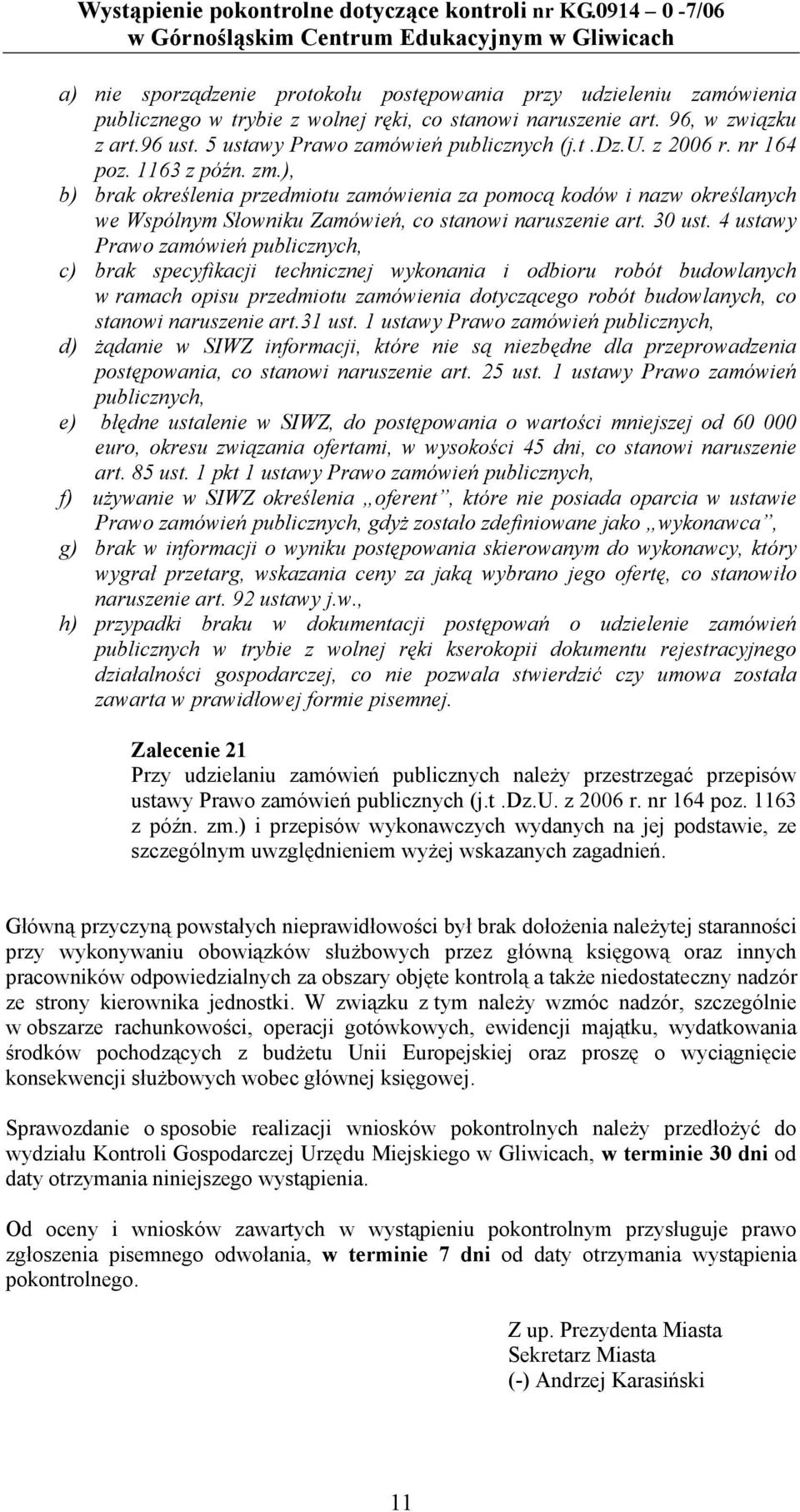 4 ustawy Prawo zamówień publicznych, c) brak specyfikacji technicznej wykonania i odbioru robót budowlanych w ramach opisu przedmiotu zamówienia dotyczącego robót budowlanych, co stanowi naruszenie