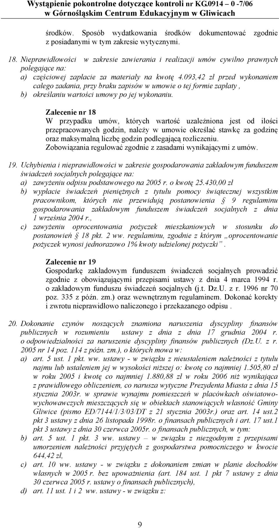 093,42 zł przed wykonaniem całego zadania, przy braku zapisów w umowie o tej formie zapłaty, b) określaniu wartości umowy po jej wykonaniu.
