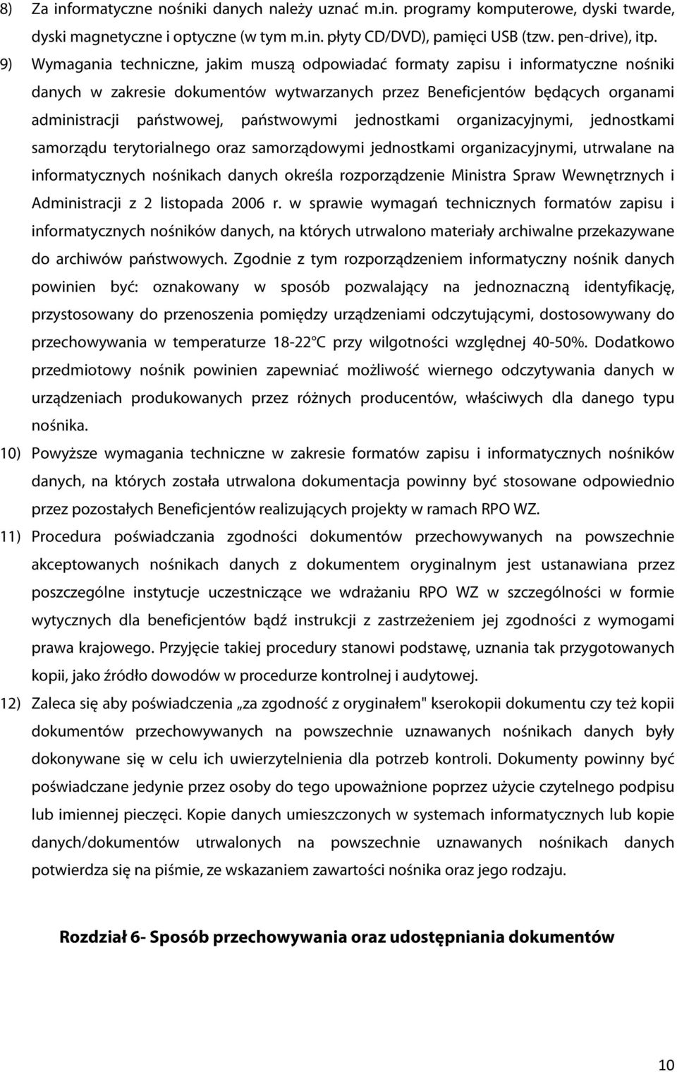 państwowymi jednostkami organizacyjnymi, jednostkami samorządu terytorialnego oraz samorządowymi jednostkami organizacyjnymi, utrwalane na informatycznych nośnikach danych określa rozporządzenie