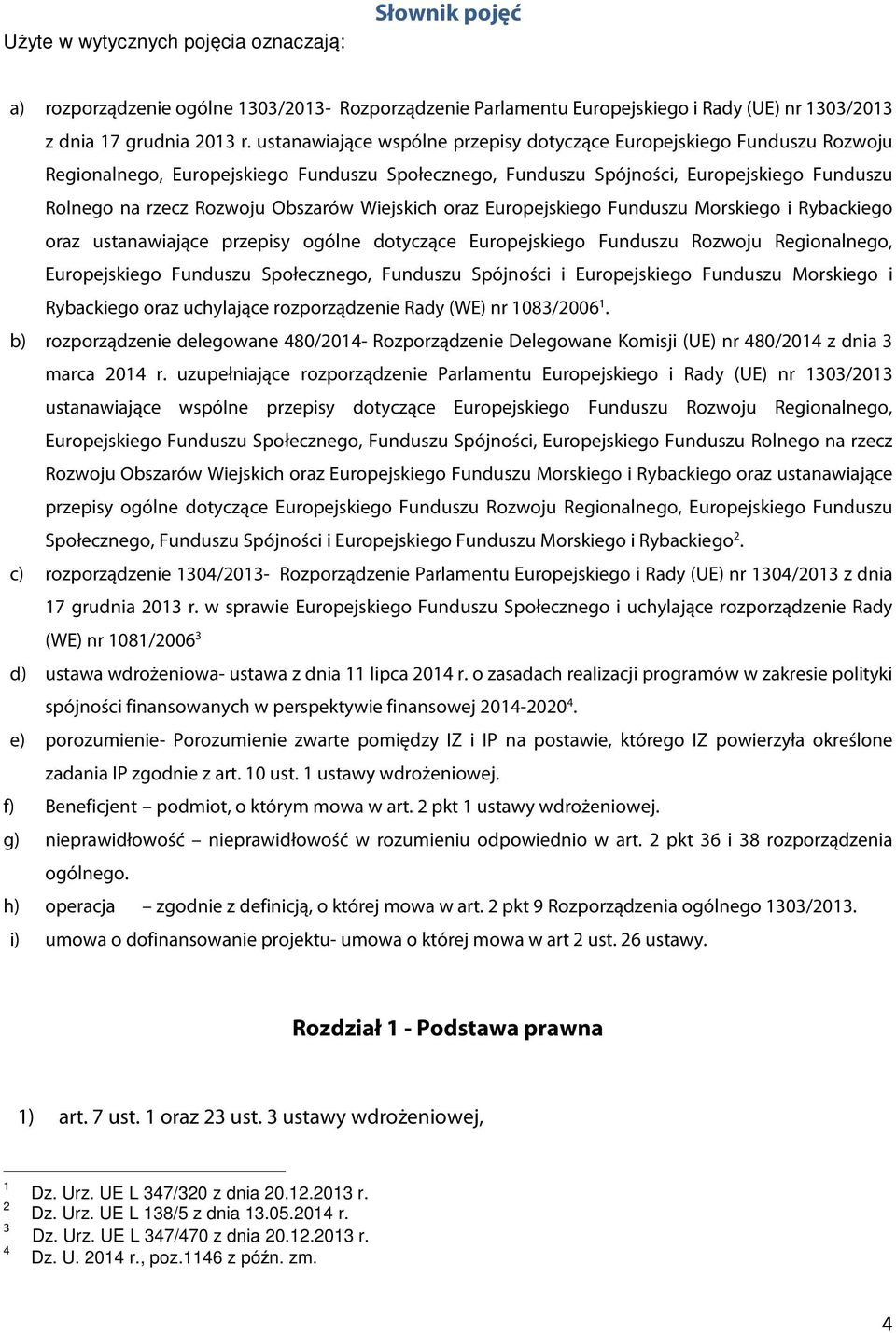 Wiejskich oraz Europejskiego Funduszu Morskiego i Rybackiego oraz ustanawiające przepisy ogólne dotyczące Europejskiego Funduszu Rozwoju Regionalnego, Europejskiego Funduszu Społecznego, Funduszu